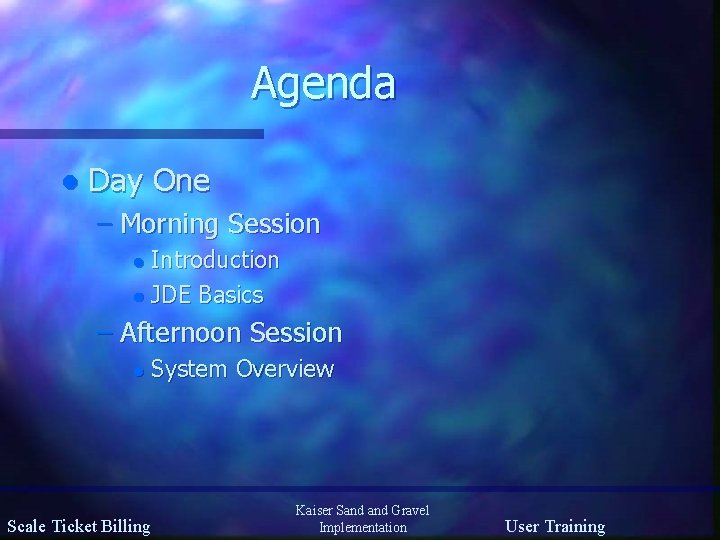 Agenda l Day One – Morning Session Introduction l JDE Basics l – Afternoon
