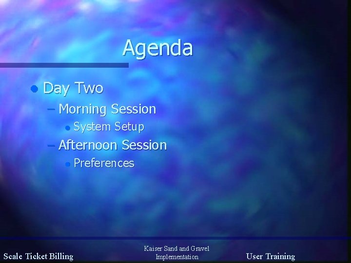Agenda l Day Two – Morning Session l System Setup – Afternoon Session l