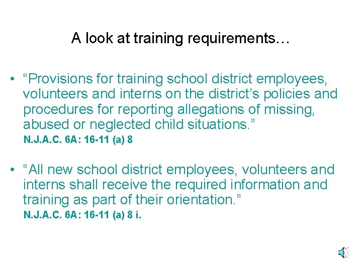 A look at training requirements… • “Provisions for training school district employees, volunteers and
