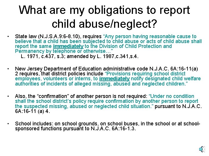 What are my obligations to report child abuse/neglect? • State law (N. J. S.