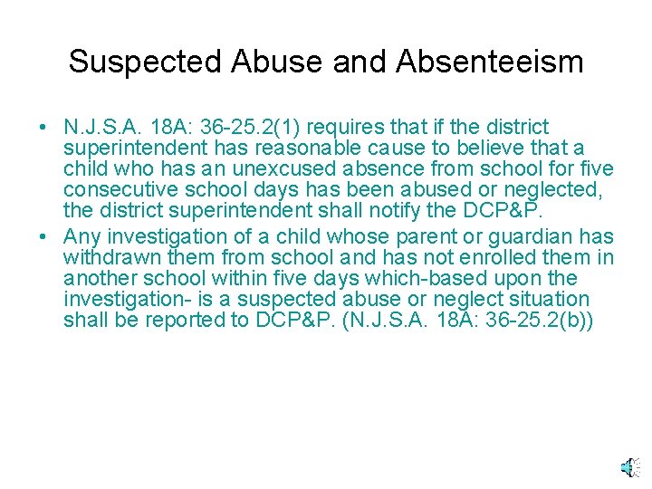 Suspected Abuse and Absenteeism • N. J. S. A. 18 A: 36 -25. 2(1)