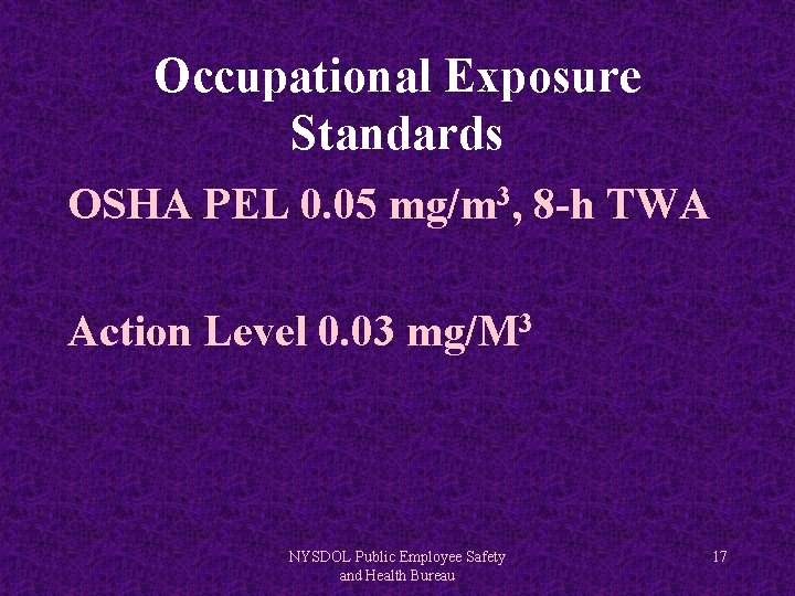 Occupational Exposure Standards OSHA PEL 0. 05 mg/m 3, 8 -h TWA Action Level