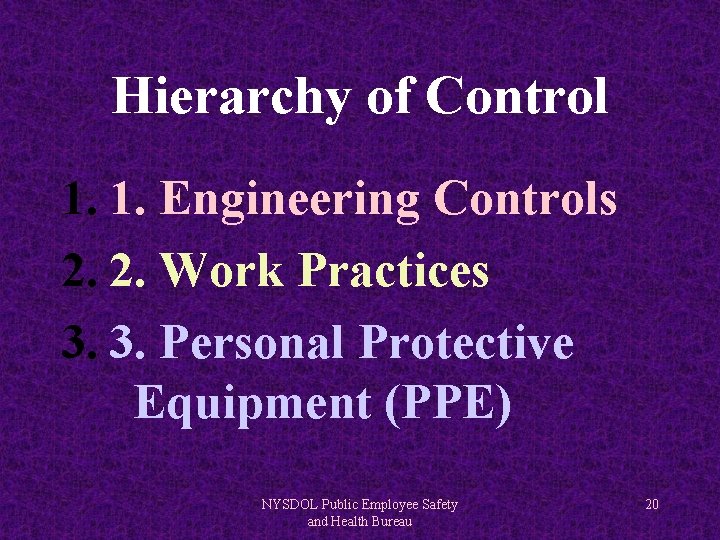 Hierarchy of Control 1. 1. Engineering Controls 2. 2. Work Practices 3. 3. Personal