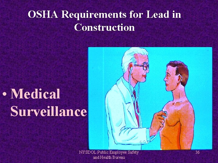 OSHA Requirements for Lead in Construction • Medical Surveillance NYSDOL Public Employee Safety and