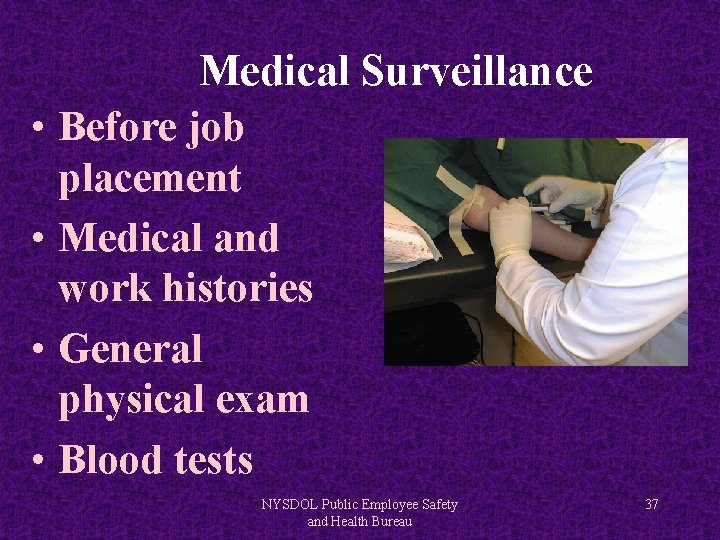 Medical Surveillance • Before job placement • Medical and work histories • General physical