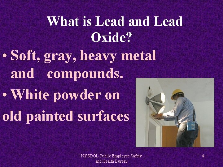 What is Lead and Lead Oxide? • Soft, gray, heavy metal and compounds. •