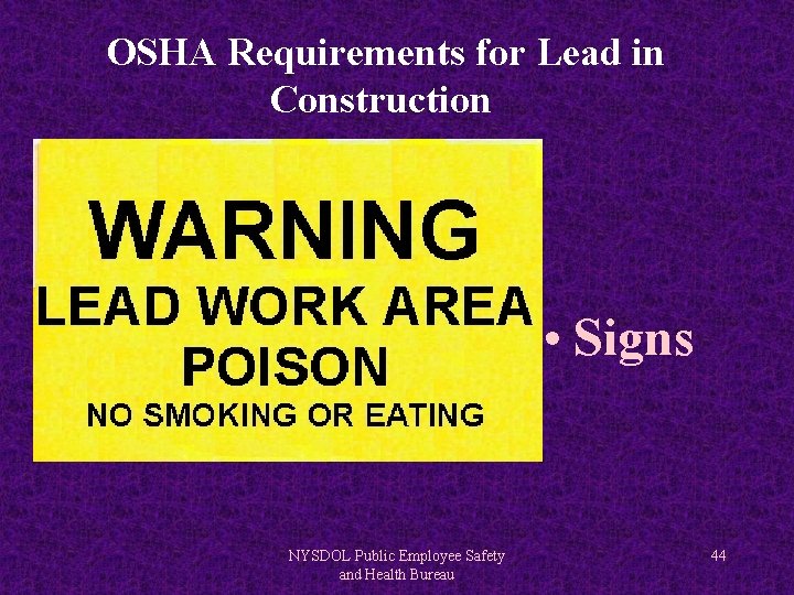 OSHA Requirements for Lead in Construction • Signs NYSDOL Public Employee Safety and Health