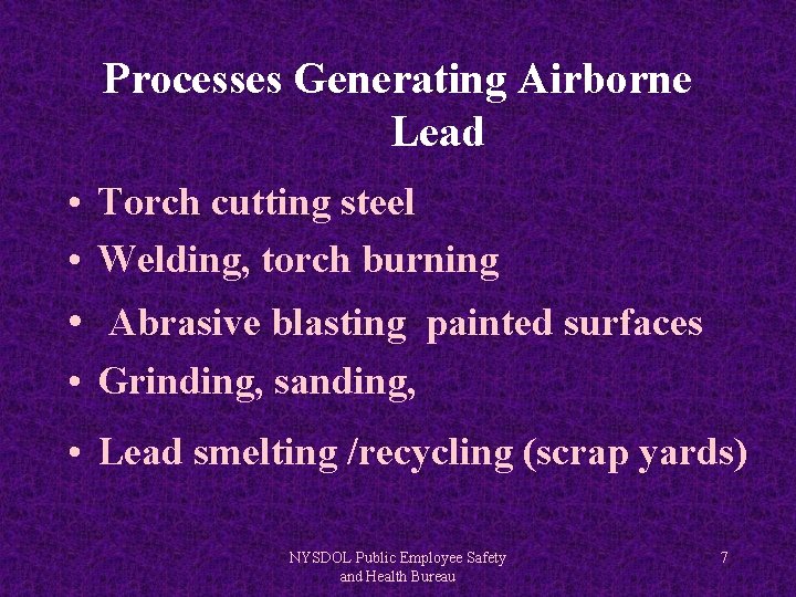 Processes Generating Airborne Lead • Torch cutting steel • Welding, torch burning • Abrasive