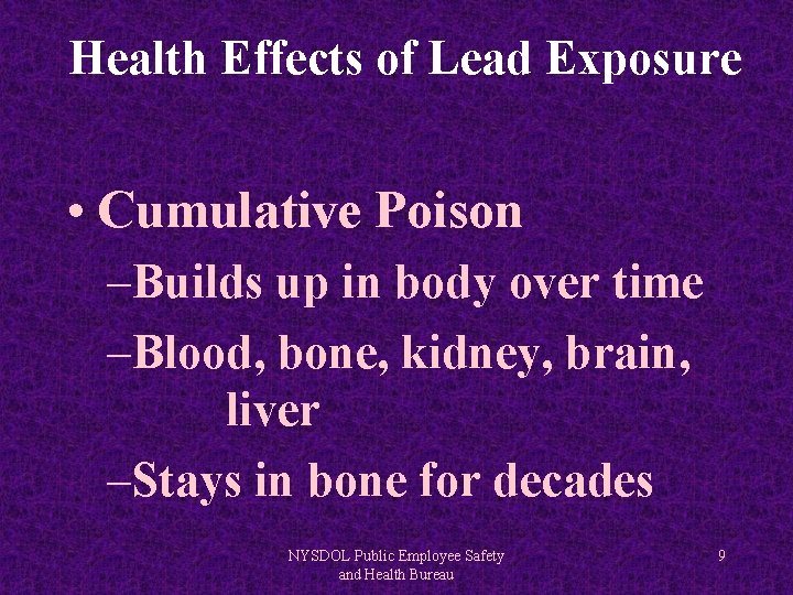 Health Effects of Lead Exposure • Cumulative Poison –Builds up in body over time