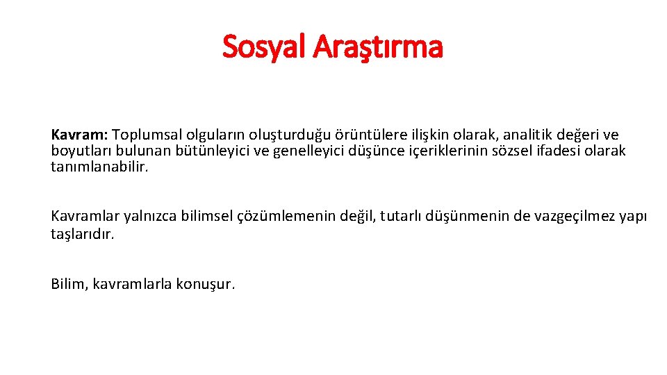 Sosyal Araştırma Kavram: Toplumsal olguların oluşturduğu örüntülere ilişkin olarak, analitik değeri ve boyutları bulunan