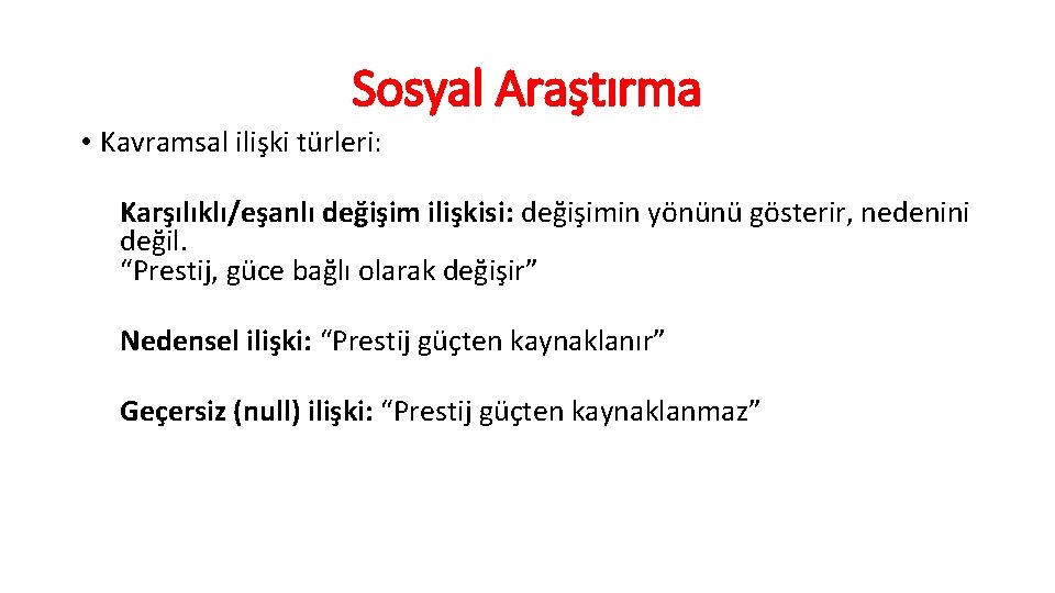 Sosyal Araştırma • Kavramsal ilişki türleri: Karşılıklı/eşanlı değişim ilişkisi: değişimin yönünü gösterir, nedenini değil.