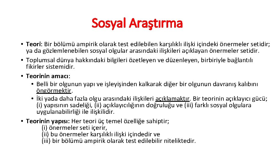 Sosyal Araştırma • Teori: Bir bölümü ampirik olarak test edilebilen karşılıklı ilişki içindeki önermeler