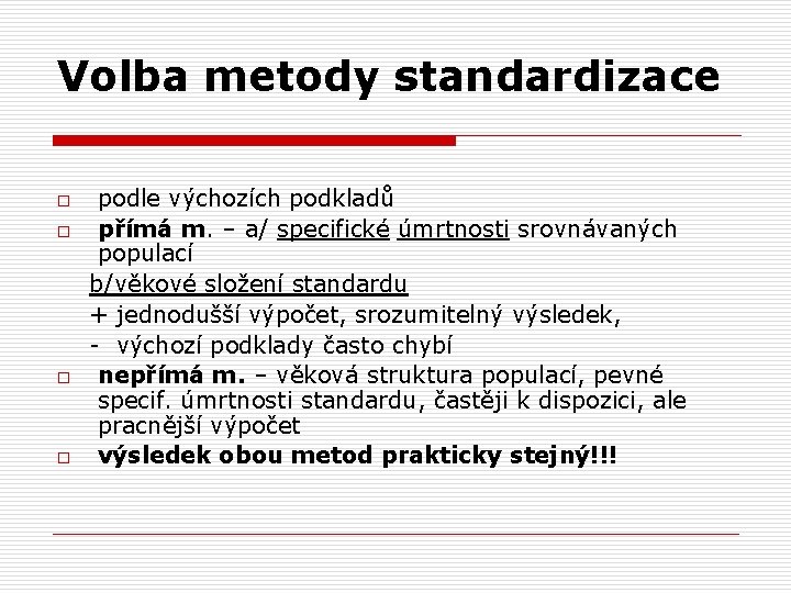 Volba metody standardizace o o podle výchozích podkladů přímá m. – a/ specifické úmrtnosti