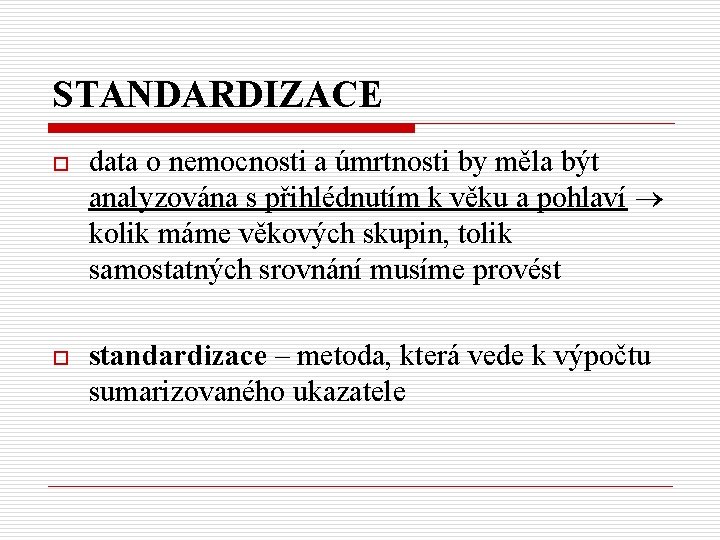 STANDARDIZACE o data o nemocnosti a úmrtnosti by měla být analyzována s přihlédnutím k