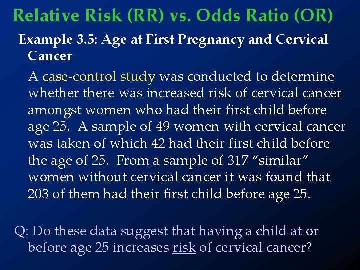 Relative Risk (RR) vs. Odds Ratio (OR) Example 3. 5: Age at First Pregnancy