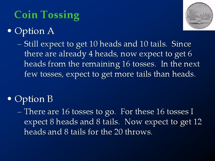 Coin Tossing • Option A – Still expect to get 10 heads and 10
