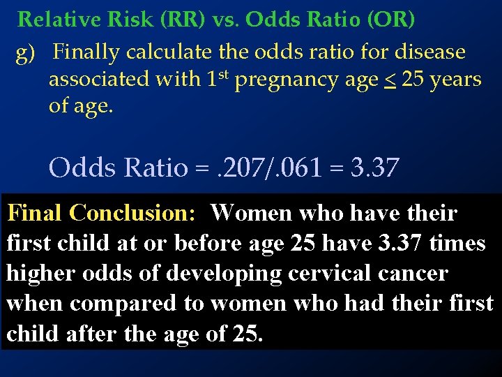 Relative Risk (RR) vs. Odds Ratio (OR) g) Finally calculate the odds ratio for