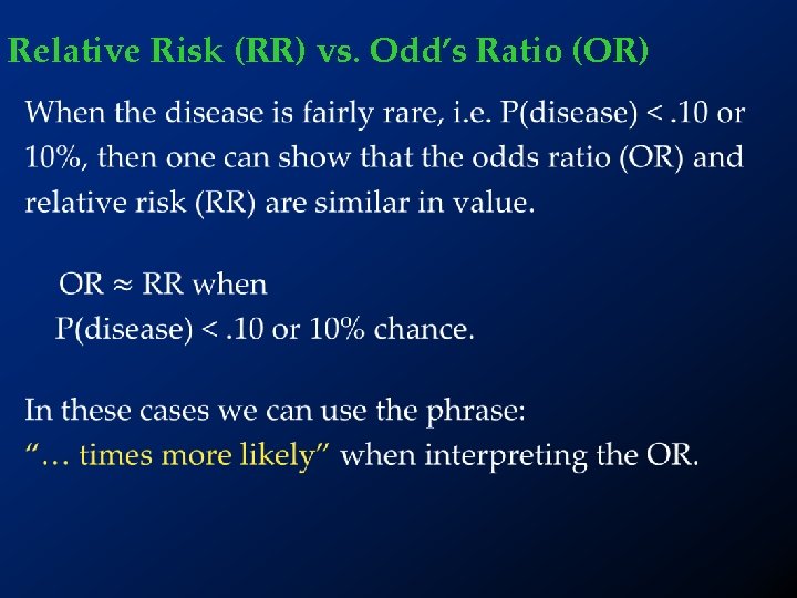 Relative Risk (RR) vs. Odd’s Ratio (OR) • 