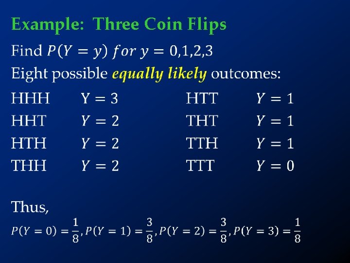 Example: Three Coin Flips • 