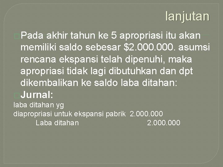 lanjutan �Pada akhir tahun ke 5 apropriasi itu akan memiliki saldo sebesar $2. 000.