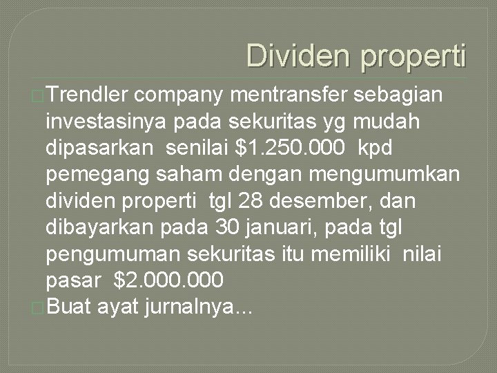 Dividen properti �Trendler company mentransfer sebagian investasinya pada sekuritas yg mudah dipasarkan senilai $1.