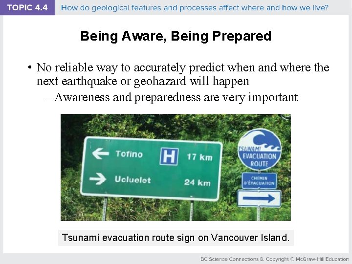 Being Aware, Being Prepared • No reliable way to accurately predict when and where