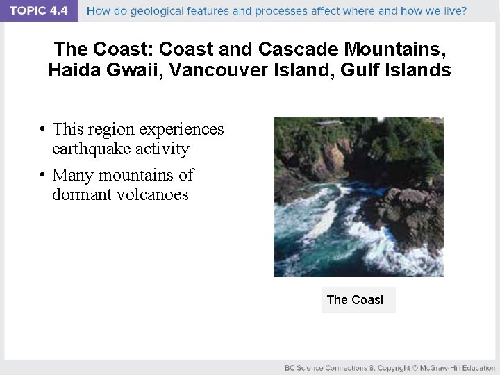The Coast: Coast and Cascade Mountains, Haida Gwaii, Vancouver Island, Gulf Islands • This