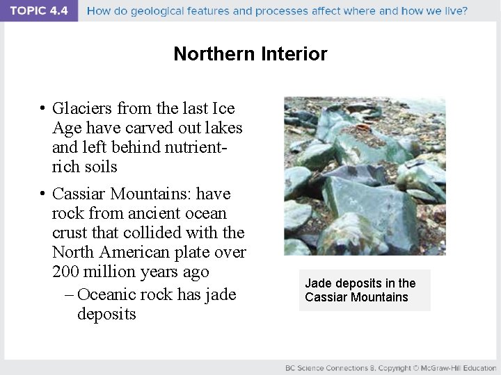 Northern Interior • Glaciers from the last Ice Age have carved out lakes and