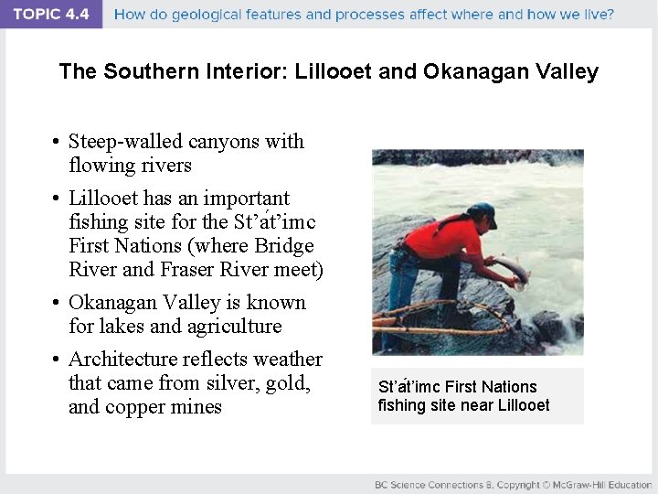 The Southern Interior: Lillooet and Okanagan Valley • Steep-walled canyons with flowing rivers •