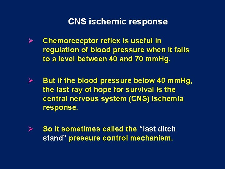 CNS ischemic response Ø Chemoreceptor reflex is useful in regulation of blood pressure when