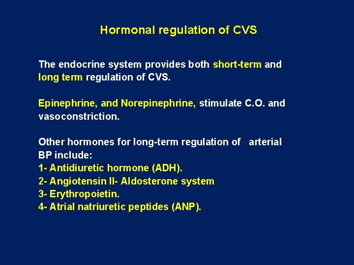 Hormonal regulation of CVS The endocrine system provides both short-term and long term regulation