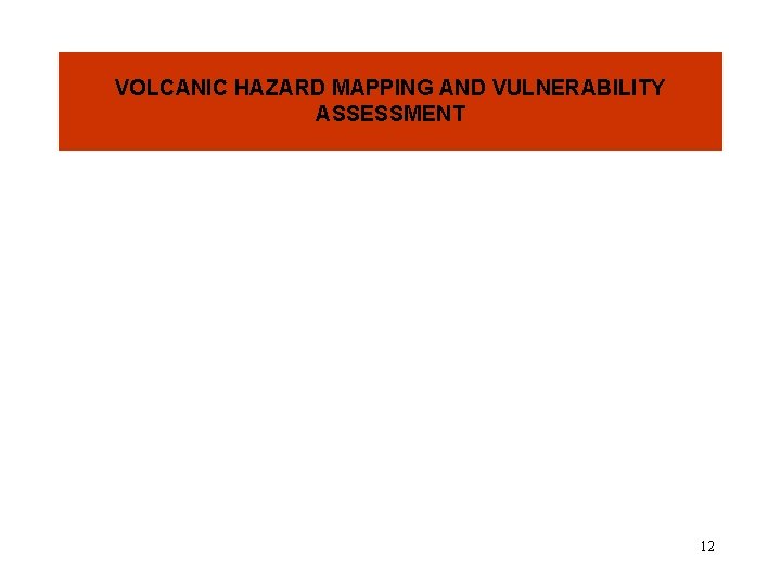 VOLCANIC HAZARD MAPPING AND VULNERABILITY ASSESSMENT 12 