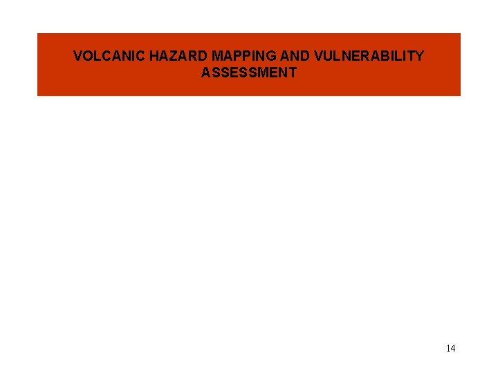 VOLCANIC HAZARD MAPPING AND VULNERABILITY ASSESSMENT 14 