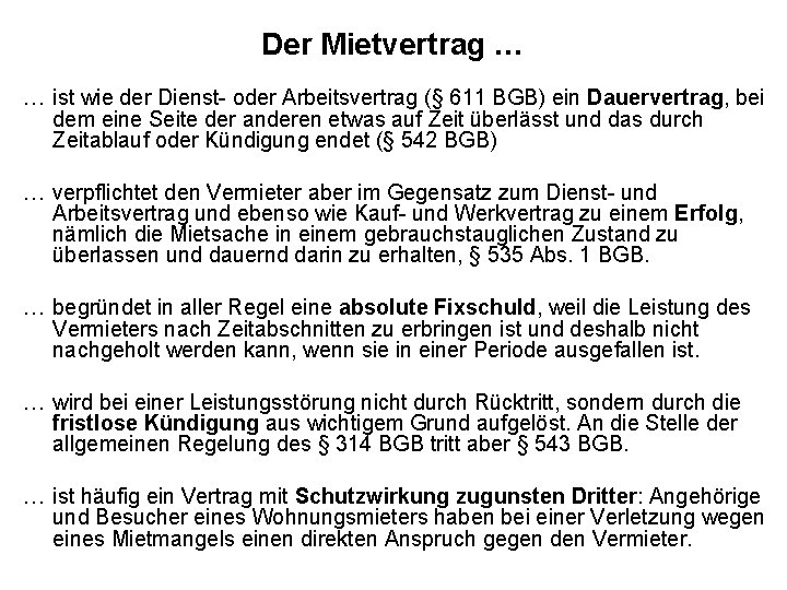 Der Mietvertrag … … ist wie der Dienst- oder Arbeitsvertrag (§ 611 BGB) ein