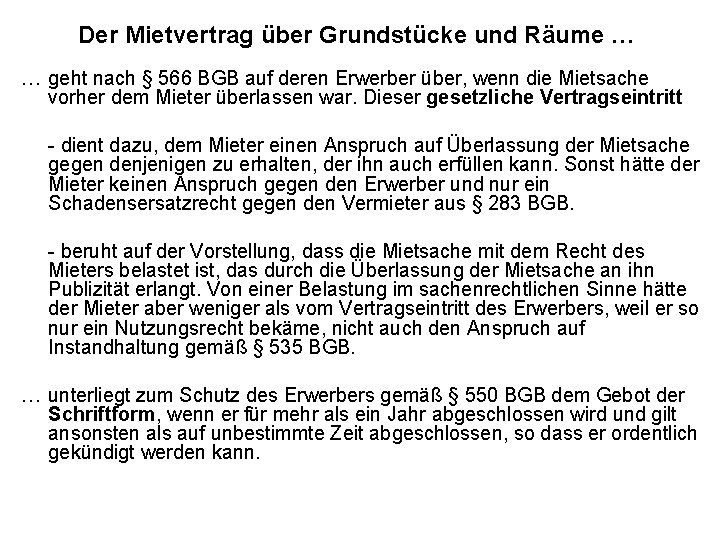 Der Mietvertrag über Grundstücke und Räume … … geht nach § 566 BGB auf