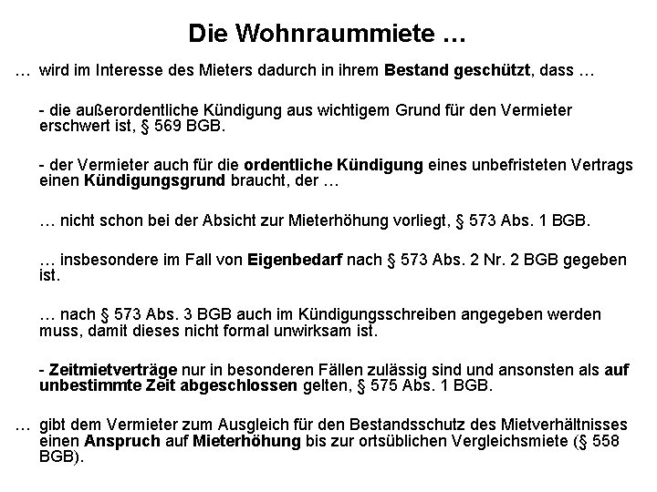 Die Wohnraummiete … … wird im Interesse des Mieters dadurch in ihrem Bestand geschützt,