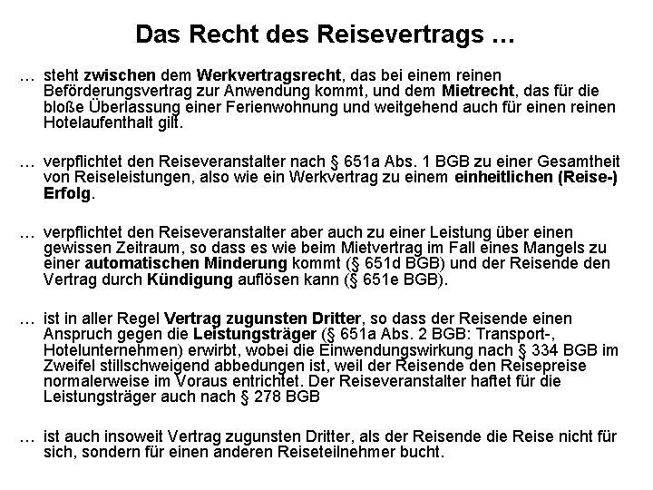 Das Recht des Reisevertrags … … steht zwischen dem Werkvertragsrecht, das bei einem reinen