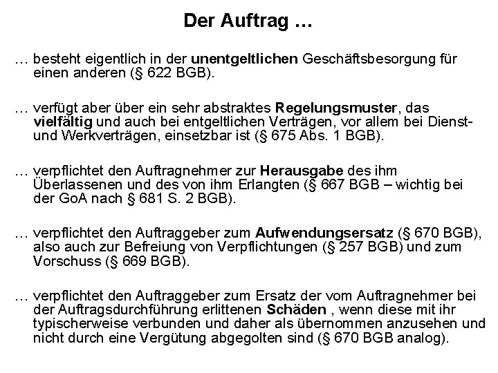 Der Auftrag … … besteht eigentlich in der unentgeltlichen Geschäftsbesorgung für einen anderen (§