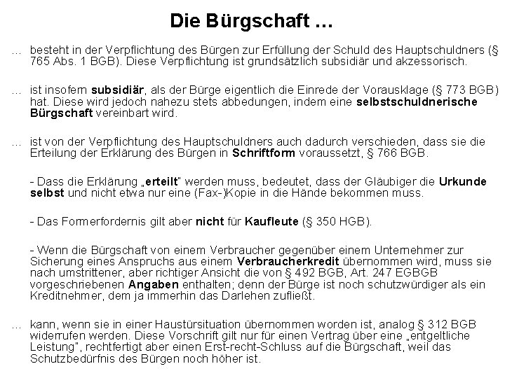 Die Bürgschaft … … besteht in der Verpflichtung des Bürgen zur Erfüllung der Schuld