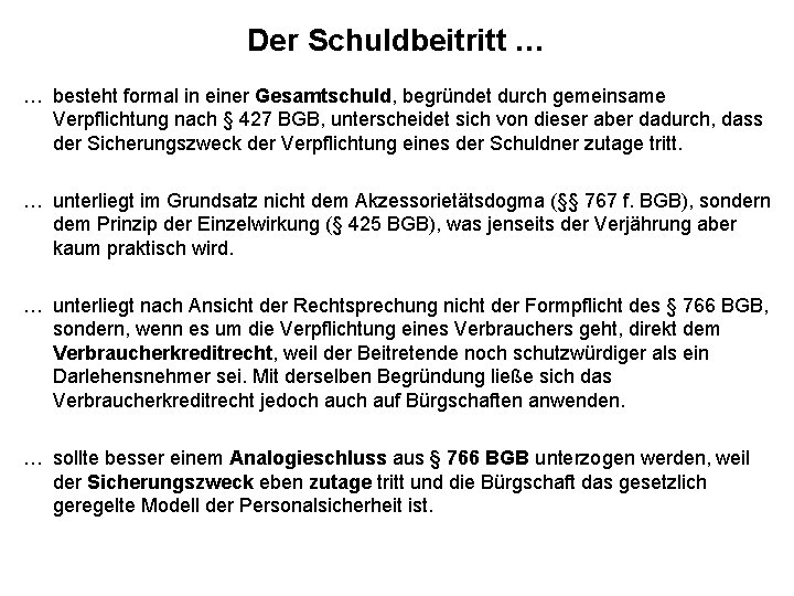 Der Schuldbeitritt … … besteht formal in einer Gesamtschuld, begründet durch gemeinsame Verpflichtung nach