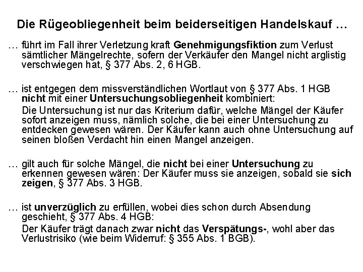 Die Rügeobliegenheit beim beiderseitigen Handelskauf … … führt im Fall ihrer Verletzung kraft Genehmigungsfiktion