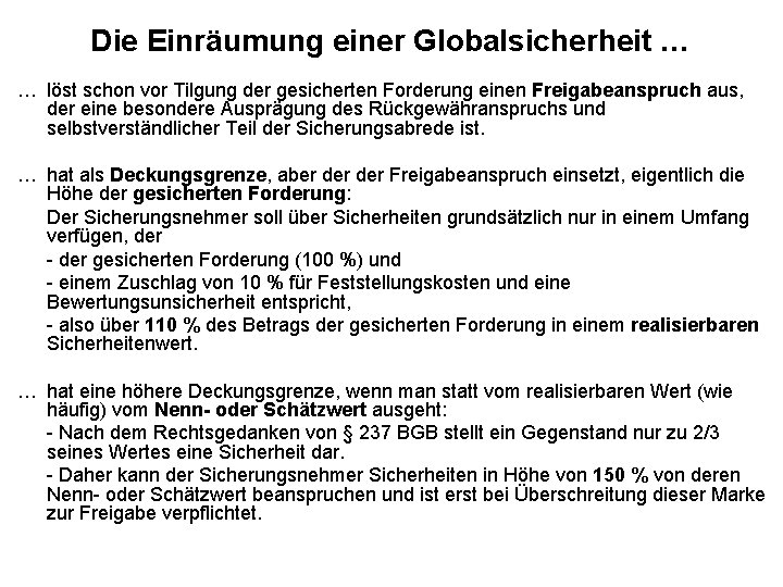 Die Einräumung einer Globalsicherheit … … löst schon vor Tilgung der gesicherten Forderung einen