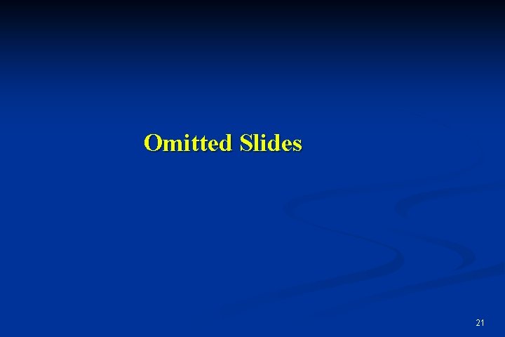 Omitted Slides 21 