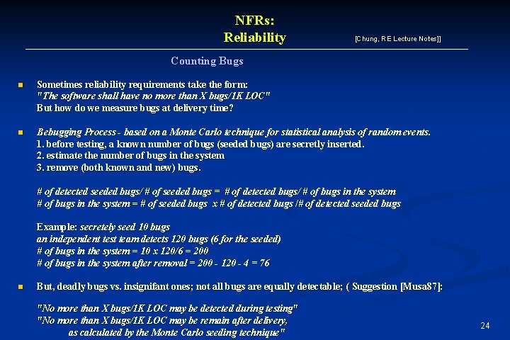 NFRs: Reliability [Chung, RE Lecture Notes]] Counting Bugs n Sometimes reliability requirements take the