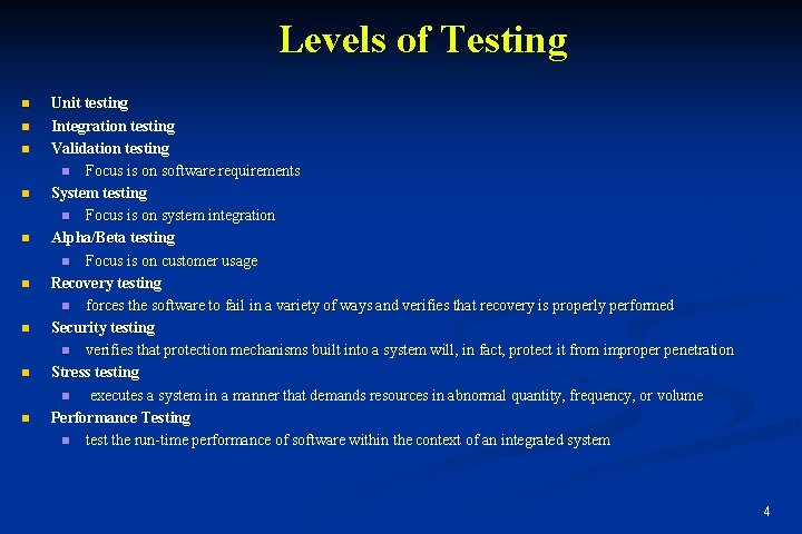 Levels of Testing n n n n n Unit testing Integration testing Validation testing