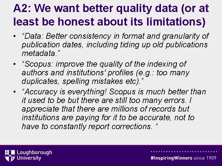 A 2: We want better quality data (or at least be honest about its