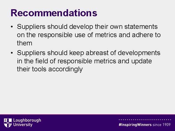 Recommendations • Suppliers should develop their own statements on the responsible use of metrics