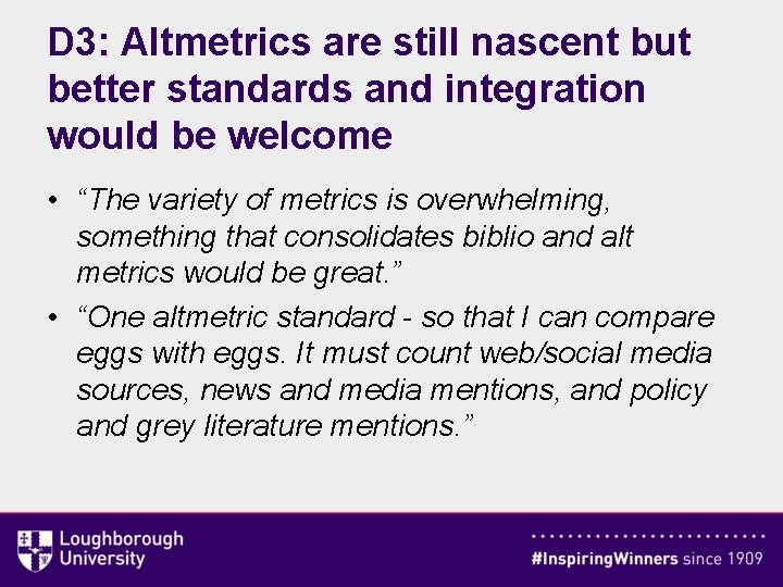 D 3: Altmetrics are still nascent but better standards and integration would be welcome
