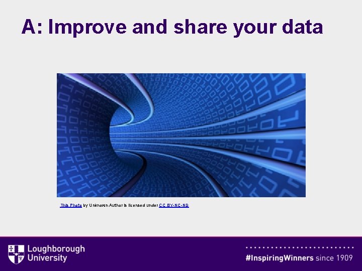 A: Improve and share your data This Photo by Unknown Author is licensed under