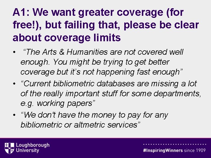 A 1: We want greater coverage (for free!), but failing that, please be clear